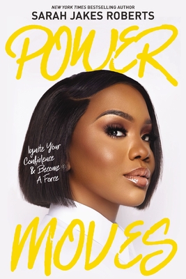Power Moves: Ignite Your Confidence and Become a Force - Roberts, Sarah Jakes