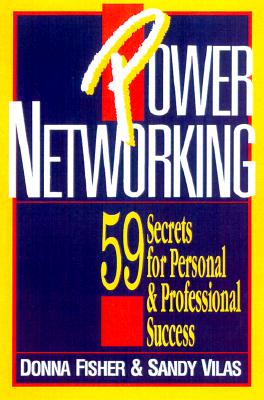 Power Networking: 59 Secrets for Personal and Professional Success - Fisher, Donna, and Vilas, Sandy, and Hermance, Marilyn (Foreword by)