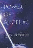 Power Of Angel #'s: Hidden Secrets Of The Universe