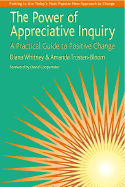 Power of Appreciative Inquiry: A Practical Guide to Positive Change
