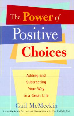 Power of Positive Choices: Adding and Subtracting Your Way to a Great Life (Self-Care Gift to Improve Mental Health and Reduce Stress) - McMeekin, Gail