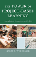 Power of Project-Based Learning: Helping Students Develop Important Life Skills