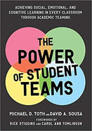 Power of Student Teams: Achieving Social, Emotional, and Cognitive Learning in Every Classroom Through Academic Teaming