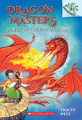 Power of the Fire Dragon: A Branches Book (Dragon Masters #4): Volume 4 - West, Tracey