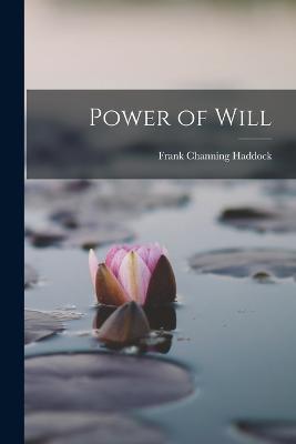 Power of Will - Haddock, Frank Channing