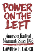 Power on the Left: American Radical Movements Since 1946