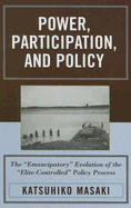 Power, Participation, and Policy: The 'Emancipatory' Evolution of the 'Elite-Controlled' Policy Process