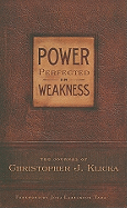 Power Perfected in Weakness: The Journal of Christopher J. Klicka