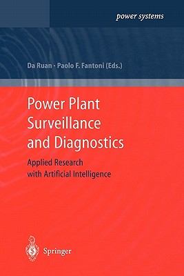 Power Plant Surveillance and Diagnostics: Applied Research with Artificial Intelligence - Ruan, Da (Editor), and Fantoni, Paolo F. (Editor)