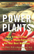 Power Plants: New Evidence That Nature's "Phyto-Fighters" Are Your Best Medicine