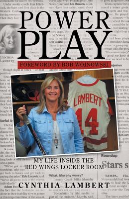 Power Play: My Life Inside the Red Wings Locker Room - Lambert, Cynthia