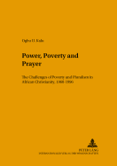Power, Poverty and Prayer: The Challenges of Poverty and Pluralism in African Christianity, 1960-1996