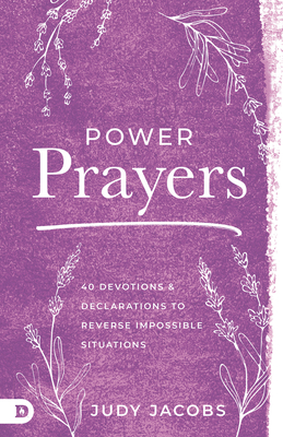 Power Prayers: 40 Devotions and Declarations to Reverse Impossible Situations - Jacobs, Judy