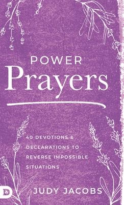 Power Prayers: 40 Devotions and Declarations to Reverse Impossible Situations - Jacobs, Judy