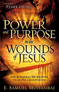 Power & Purpose in the Wounds of Jesus: The Blessings We Receive from His Crucifixion