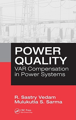 Power Quality: Var Compensation in Power Systems - Vedam, R Sastry, and Sarma, Mulukutla S