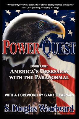 Power Quest--Book One: America's Obsession with the Paranormal - Woodward, S Douglas