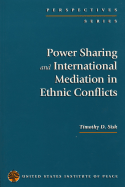 Power Sharing and International Mediation in Ethnic Conflicts