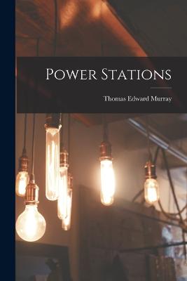 Power Stations - Murray, Thomas Edward