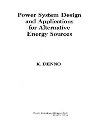 Power System Design Applications for Alternative Energy Sources - Denno, Khalil