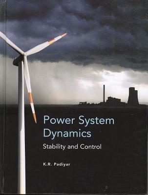 Power System Dynamics: Stability and Control - Padiyar, K R