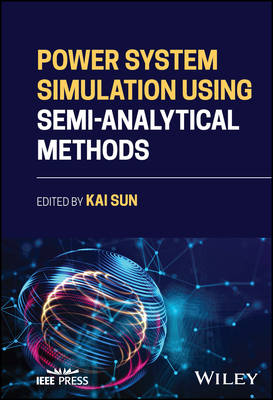 Power System Simulation Using Semi-Analytical Methods - Sun, Kai (Editor)