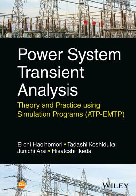 Power System Transient Analysis: Theory and Practice Using Simulation Programs (Atp-Emtp) - Haginomori, Eiichi, and Koshiduka, Tadashi, and Arai, Junichi