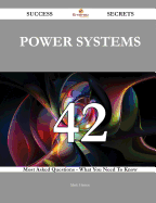 Power Systems 42 Success Secrets - 42 Most Asked Questions on Power Systems - What You Need to Know