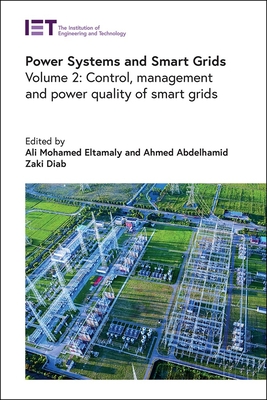 Power Systems and Smart Grids: Control, Management and Power Quality of Smart Grids - Eltamaly, Ali Mohamed (Editor), and Zaki Diab, Ahmed Abdelhamid (Editor)