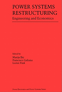 Power Systems Restructuring: Engineering and Economics