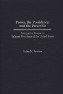 Power, the Presidency, and the Preamble: Interpretive Essays on Selected Presidents of the United States