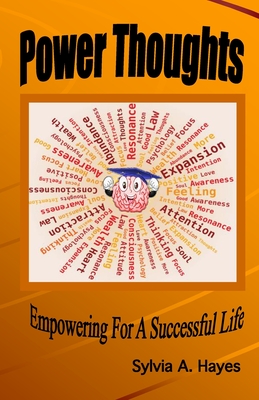 Power Thoughts: Empowering For A successful Life - Hayes, Sylvia, and Teare, Arthur, and Hayes, Rodney, Jr.