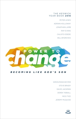 Power to Change - Keswick Year Book 2016: Becoming Like God's Son - Lewis, Peter, and Holloway, Adrian