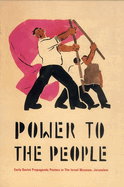 Power to the People: Early Soviet Propaganda Posters in the Israel Museum, Jerusalem