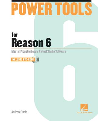 Power Tools for Reason 6 - Eisele, Andrew