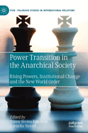 Power Transition in the Anarchical Society: Rising Powers, Institutional Change and the New World Order