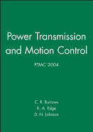 Power Transmission and Motion Control: Ptmc 2004