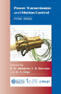 Power Transmission and Motion Control: Ptmc 2005 - Burrows, Clifford R (Editor), and Edge, Kevin A (Editor), and Johnston, D N (Editor)