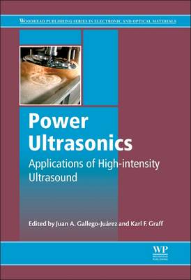 Power Ultrasonics: Applications of High-Intensity Ultrasound - Gallego-Juarez, Juan A. (Editor), and Graff, Karl F. (Editor)