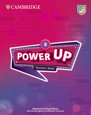 Power Up Level 5 Teacher's Book - Dimond-Bayir, Stephanie, and Nixon, Caroline, and Tomlinson, Michael