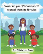 Power up your Performance: : A Child's Guide to Sports Psychology