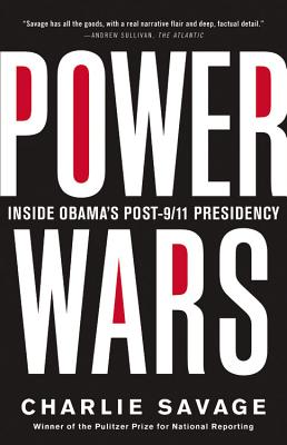 Power Wars: Inside Obama's Post-9/11 Presidency - Savage, Charlie
