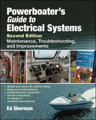 Powerboater's Guide to Electrical Systems: Maintenance, Troubleshooting, and Improvements - Sherman, Edwin R