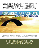 Powered Parachute Flying Handbook. by: Federal Aviation Administration