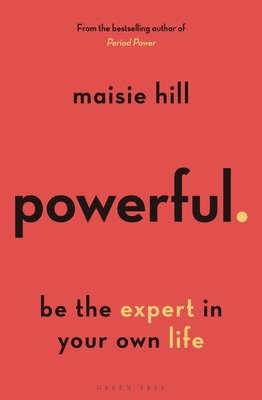 Powerful: Be the Expert in Your Own Life - Hill, Maisie