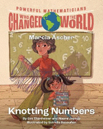 Powerful Mathematicians Who Changed the World, Grades 3-5: Maria Ascher and Knotting Numbers