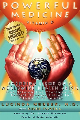 Powerful Medicine: Vitamin D: Shedding Light on a Worldwide Health Crisis - Messer, N D Lucinda, and Powell, Sidse