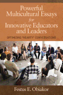 Powerful Multicultural Essays For Innovative Educators And Leaders: Optimizing `Hearty' Conversations