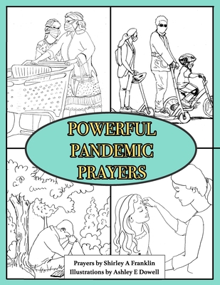 Powerful Pandemic Prayers - Dowell, Ashley E (Illustrator), and Franklin, Shirley A