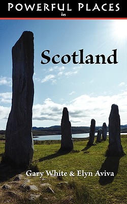 Powerful Places in Scotland - White, Gary, Dr., and Aviva, Elyn